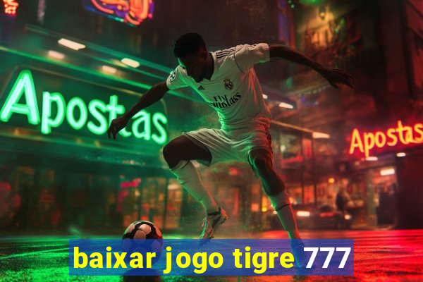 baixar jogo tigre 777